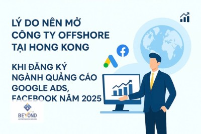 Lý Do Nên Mở Công Ty Offshore Tại Hong Kong Khi Đăng Ký Ngành Quảng Cáo Google Ads, Facebook Năm 2025