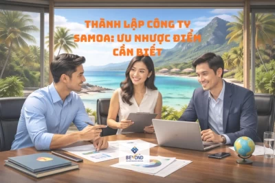 Thành lập công ty Samoa 2026: Ưu nhược điểm, chi phí & có nên mở?(Cập nhật 2026)