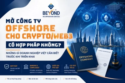 Mở công ty offshore cho crypto/web3 có hợp pháp không? Hướng dẫn cho doanh nghiệp Việt