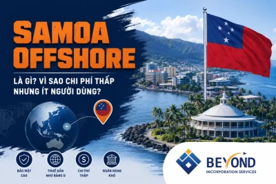 Samoa Offshore là gì? Ưu nhược điểm, chi phí và lý do ít người sử dụng năm 2026