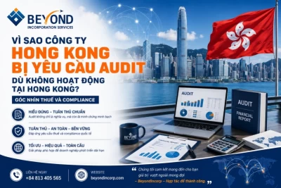 Vì Sao Công Ty Hong Kong Bị Yêu Cầu Audit Dù Không Hoạt Động Tại Hong Kong? Góc Nhìn Thuế Và Compliance 2026