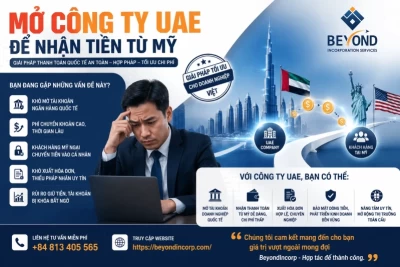 MỞ CÔNG TY UAE ĐỂ NHẬN TIỀN TỪ MỸ: Giải pháp tối ưu 2026