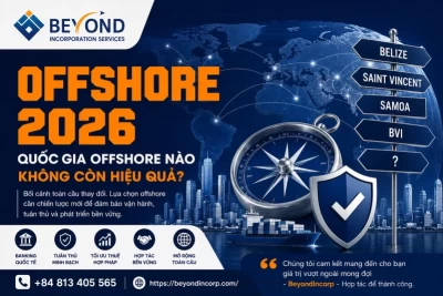 Quốc Gia Offshore Nào KHÔNG Còn Hiệu Quả Năm 2026? Góc Nhìn Thực Tế Cho Doanh Nghiệp Việt