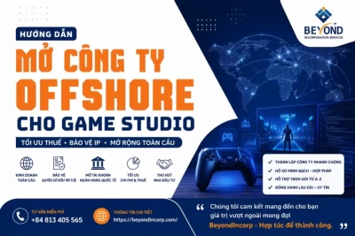 Hướng Dẫn Mở Công Ty Offshore Cho Game Studio: Tối Ưu Thuế & Mở Rộng Toàn Cầu 2026