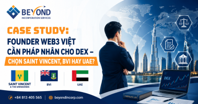 Case Study: Founder Web3 Việt Cần Pháp Nhân Cho DEX – Chọn Saint Vincent, BVI Hay UAE?