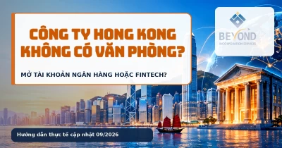 Công ty Hong Kong không có văn phòng thật có mở được tài khoản ngân hàng hoặc fintech không? Công ty Hong Kong không có văn phòng thật có mở được tài khoản ngân hàng hoặc fintech không?