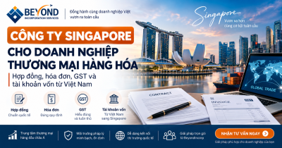 Công ty Singapore cho doanh nghiệp thương mại hàng hóa: Hợp đồng, hóa đơn, GST và tài khoản vốn từ Việt Nam Công ty Singapore cho doanh nghiệp thương mại hàng hóa: Hợp đồng, hóa đơn, GST và tài khoản vốn từ Việt Nam