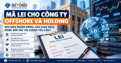 Mã LEI cho công ty offshore và holding: khi nào ngân hàng, sàn giao dịch hoặc đối tác tài chính yêu cầu? Mã LEI cho công ty offshore và holding: khi nào ngân hàng, sàn giao dịch hoặc đối tác tài chính yêu cầu?