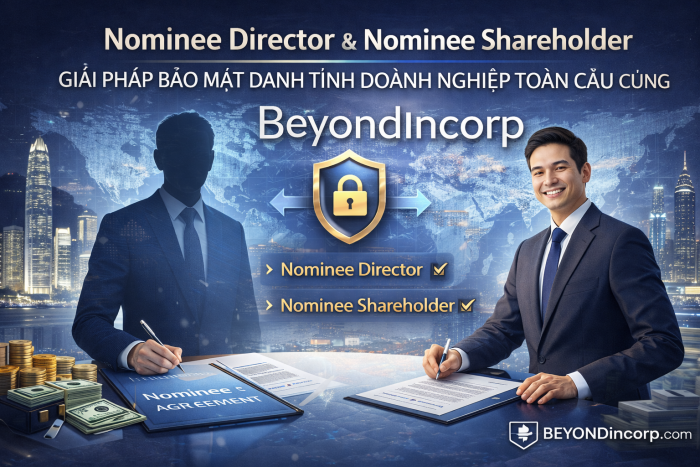 Nominee Director & Nominee Shareholder – Giải pháp bảo mật danh tính doanh nghiệp toàn cầu cùng BeyondIncorp