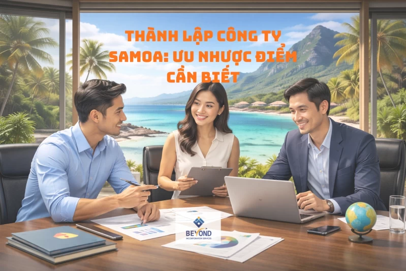 Thành lập công ty Samoa: Ưu nhược điểm cần biết