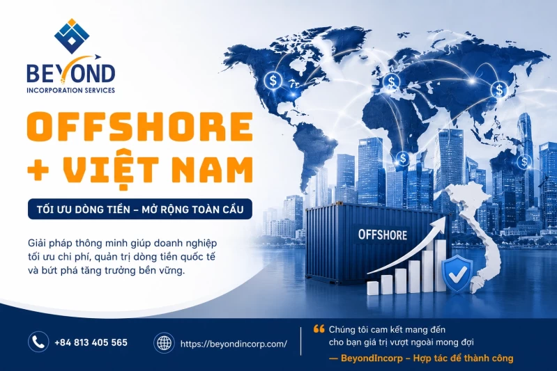Cấu Trúc “Offshore + Việt Nam” Tối Ưu Dòng Tiền Cho Doanh Nghiệp Năm 2026