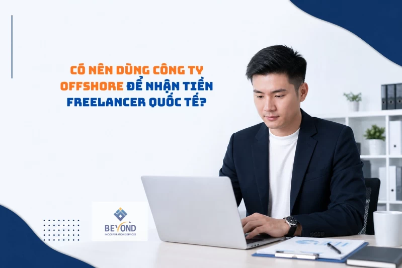 Có nên dùng công ty offshore để nhận tiền freelancer quốc tế?