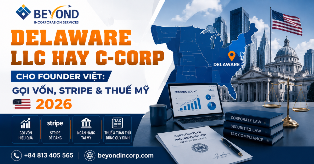 Delaware LLC hay C-Corp cho founder Việt Nam năm 2026